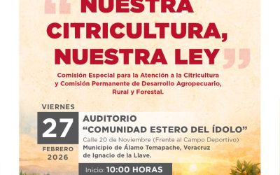 Anuncia Comisión Especial foros de consulta para Ley Citrícola